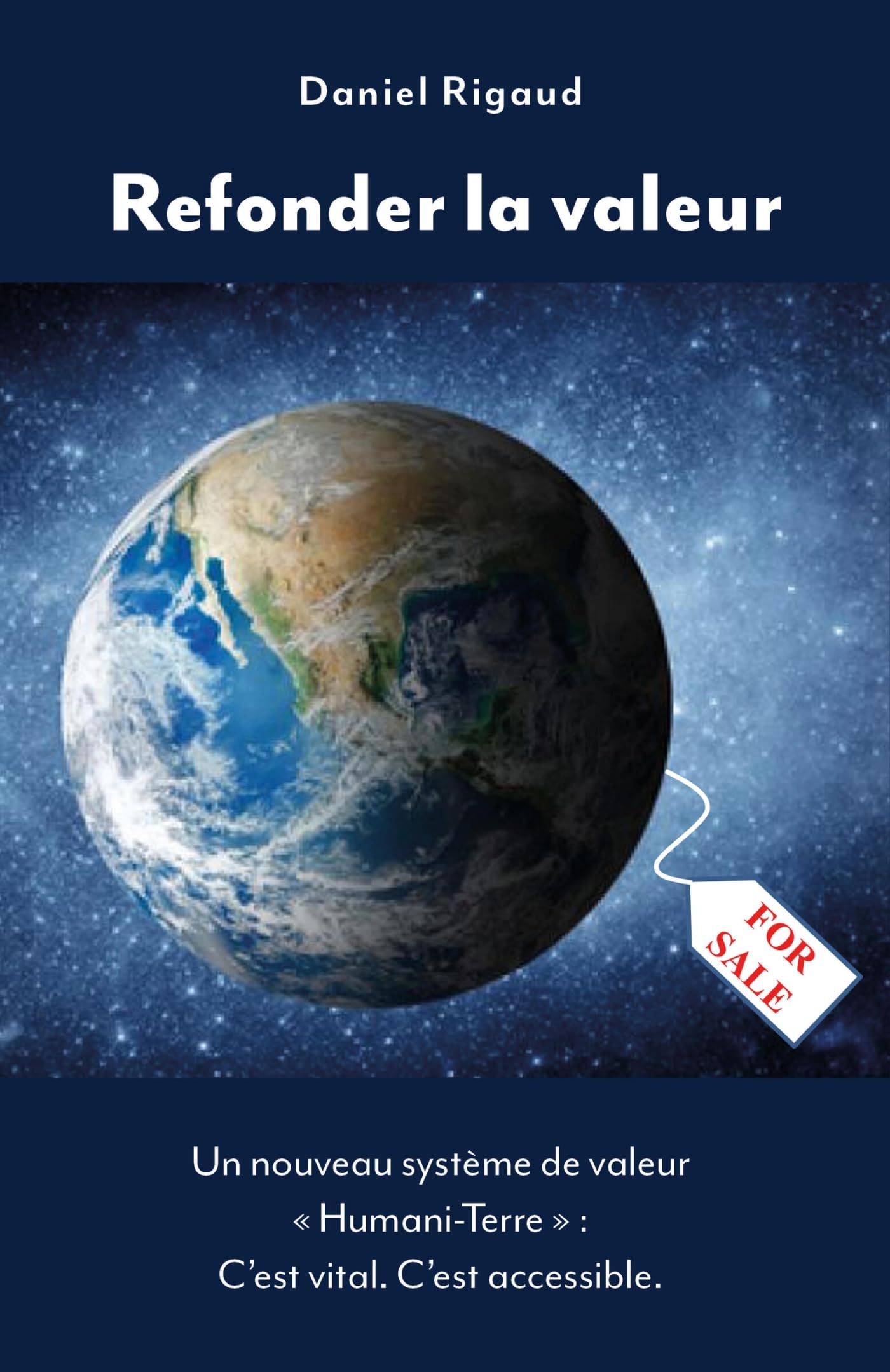 Refonder la valeur: Un nouveau système de valeur « Humani-Terre » : C'est vital. C'est accessible.