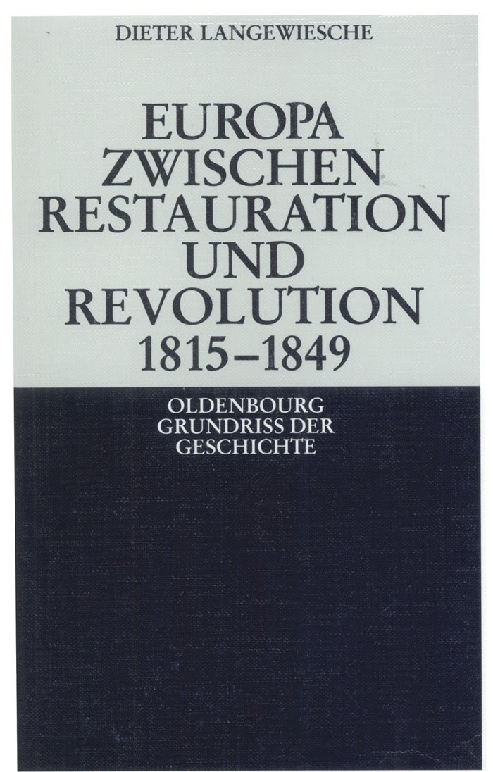 Europa zwischen Restauration und Revolution 1815-1849: 13 (Oldenbourg Grundriss Der Geschichte)