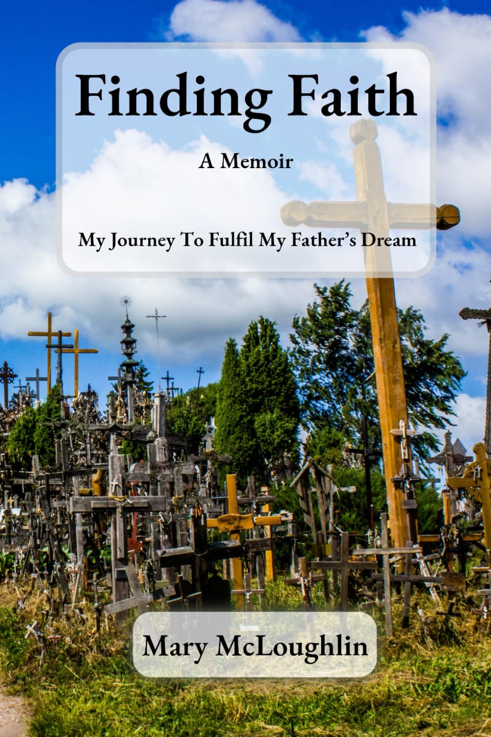 Finding Faith A Memoir: My Journey to fulfil my Father's Dream