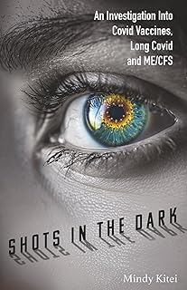 Shots in the Dark: An Investigation Into Covid Vaccines, Long Covid and ME/CFS