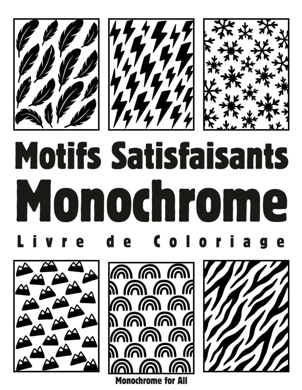Motifs Satisfaisants Monochrome Livre de Coloriage: 40 Dessins Noir et Blanc Apaisants pour Adultes et Adolescents – Relaxation et Anti-Stress