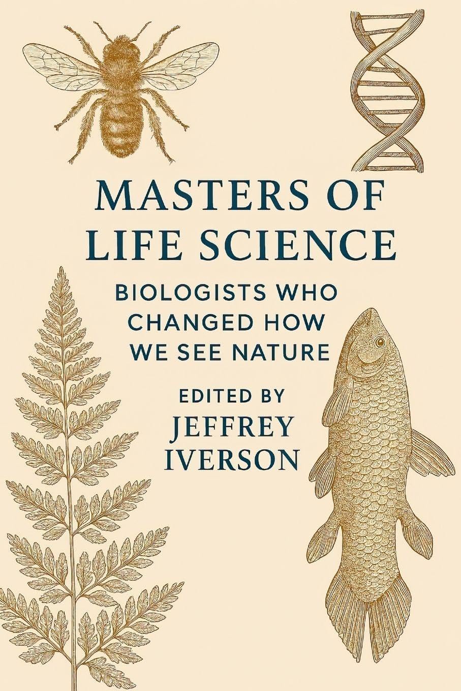 Masters of Life Science: Biologists Who Changed How We See Nature