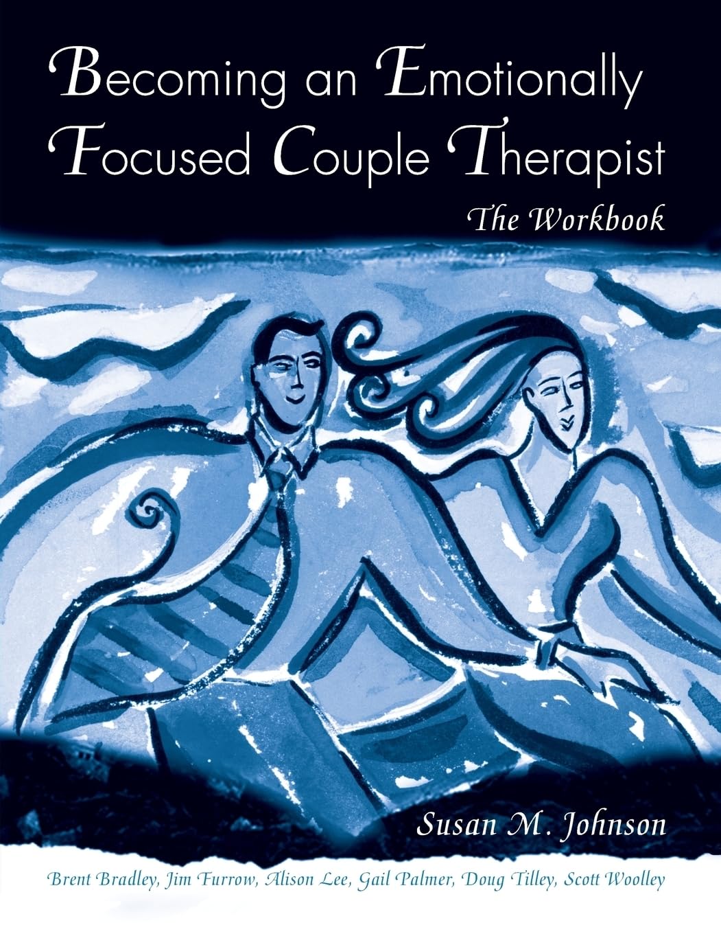 Becoming an Emotionally Focused Couple Therapist: The Workbook 1st Edition
