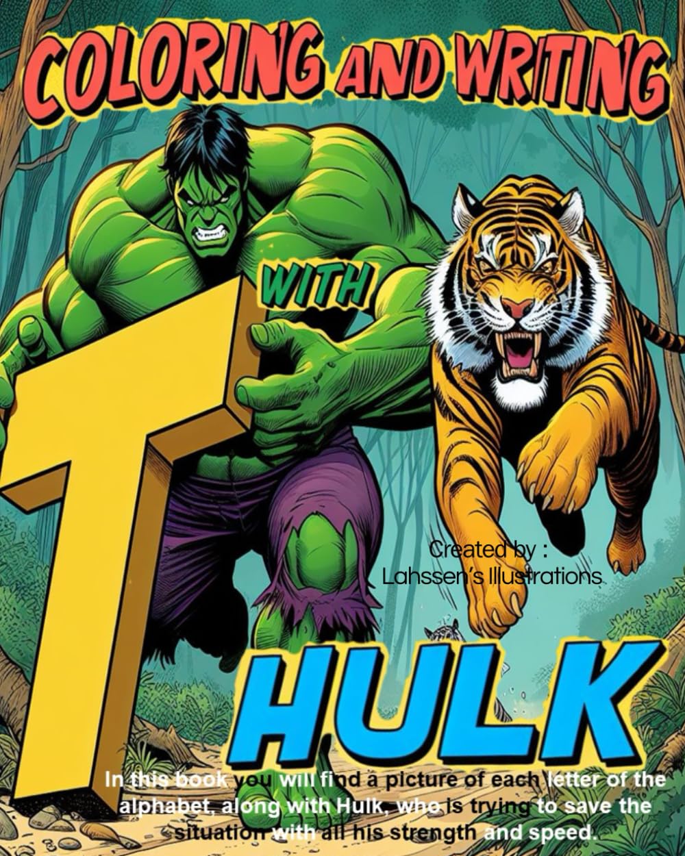 Coloring And Writing With Hulk: Fun discovery: A magical journey into art and letters, An interactive and entertaining experience, it's the novelty and pleasure of coloring and writing with HULK.