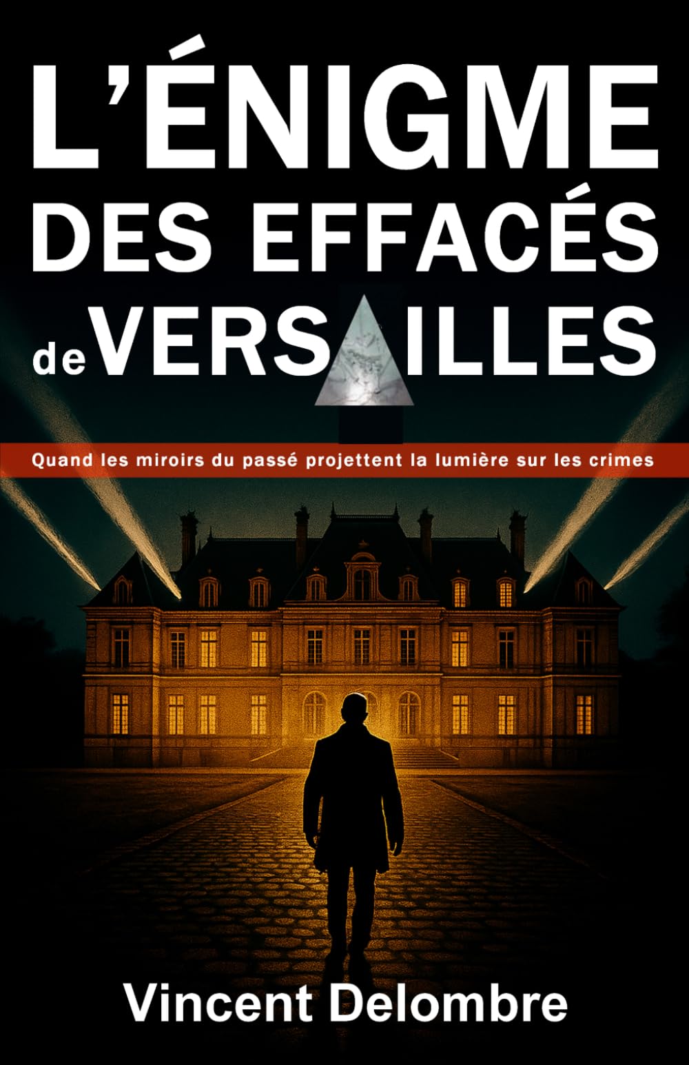 L'énigme des effacés de Versailles: Quand les ombres du passé réveillent des crimes oubliés — Thriller historique contemporain (Nouveauté 2026) (Les investigations de Claire et Neufmoulin)