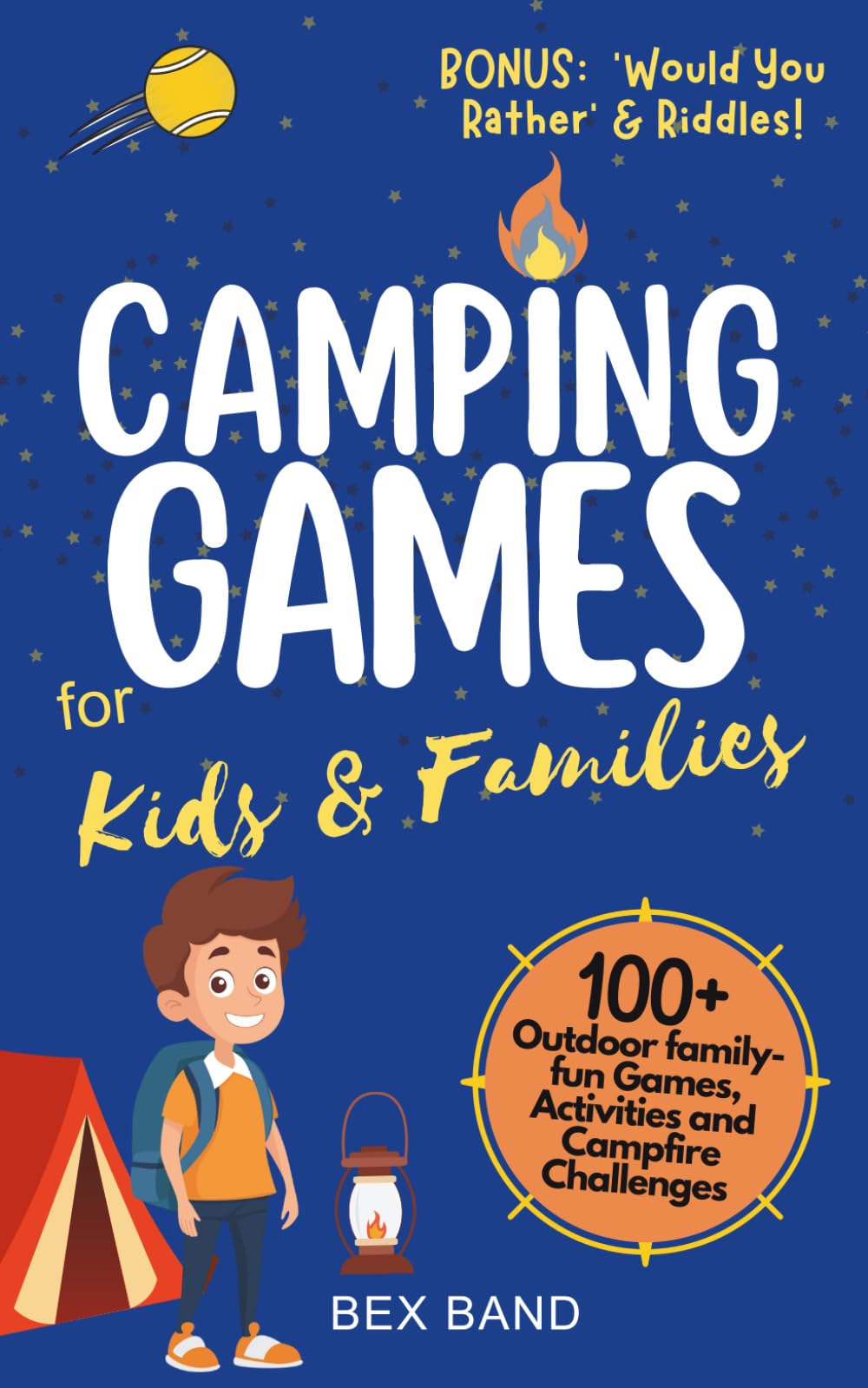 Camping Games for Kids & Families: 100+ Outdoor Family-Fun Games, Activities and Campfire Challenges: 1 (Games Ideas Series)