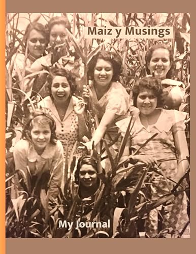 Maiz Y Musings My Journal