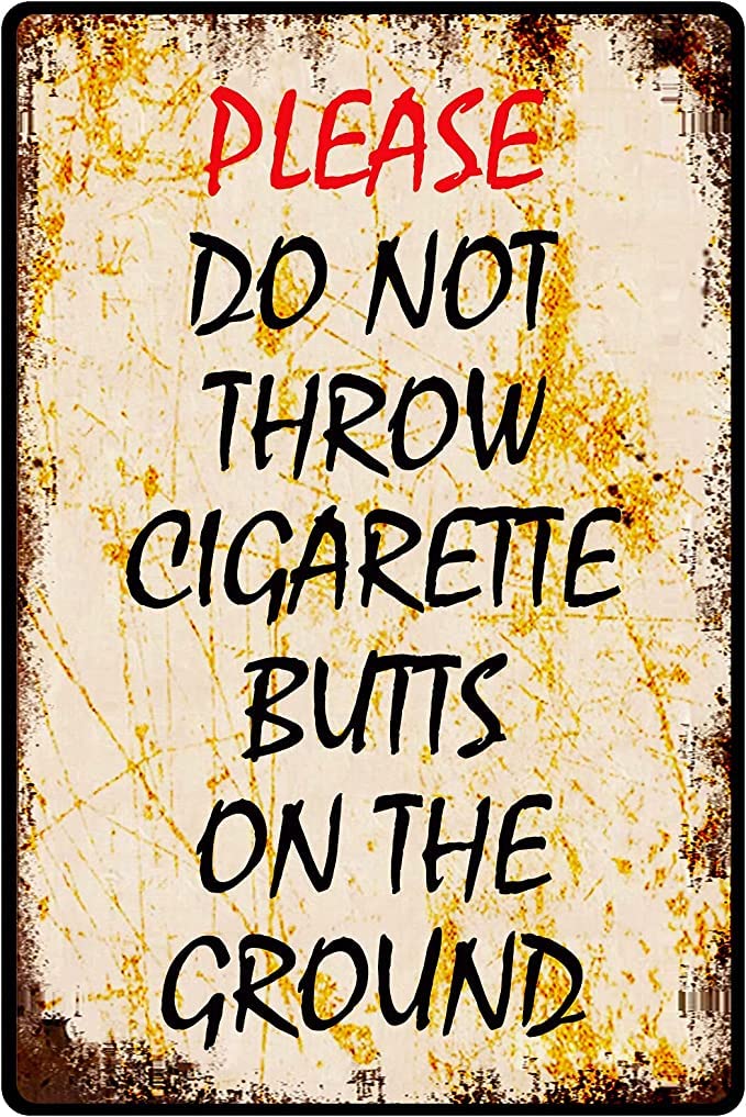 SMAZDFXX Please DoThrow Cigarette Butts On The Ground Aluminum Tin Sign Metal Wall Art Decorations Iron Painting for Indoor Outdoor Home Decor Room Door Accessories Poster Housewarming 8"x12"