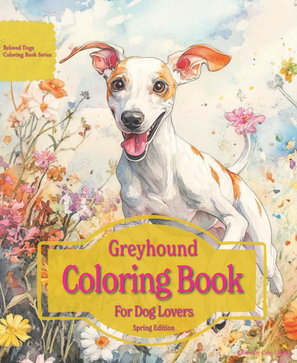 Greyhound Coloring Book For Dog Lovers Spring Edition: Beloved Dogs Coloring Book Serise
