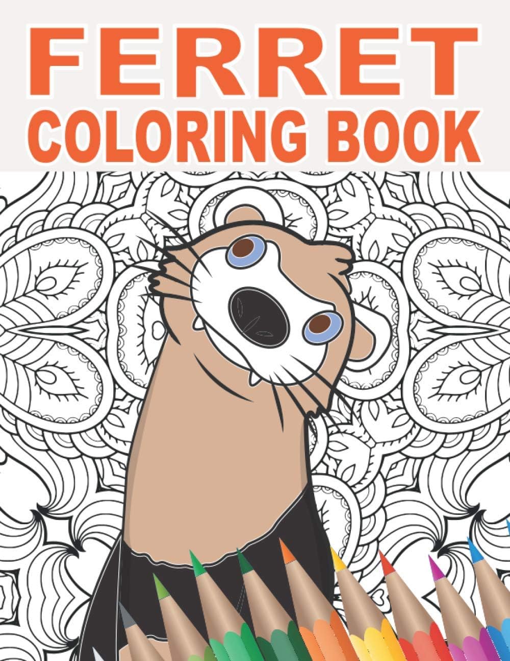 Ferret Coloring Book: 30 Patterns to Color for Stress Relief and Relaxing for Pet Owners and Lovers of Ferret