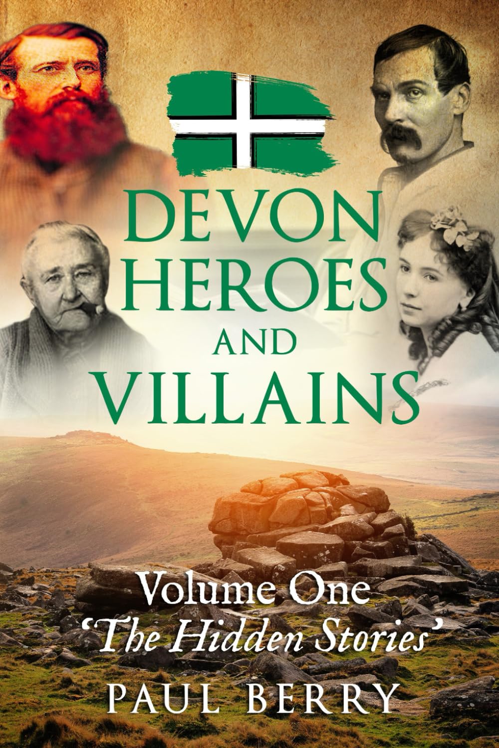 Devon Heroes & Villains Volume One - The Hidden Stories: Devon's secret history told through gripping biographies | Explore Devon's folklore | 6X9 ... or people with an interest in the county