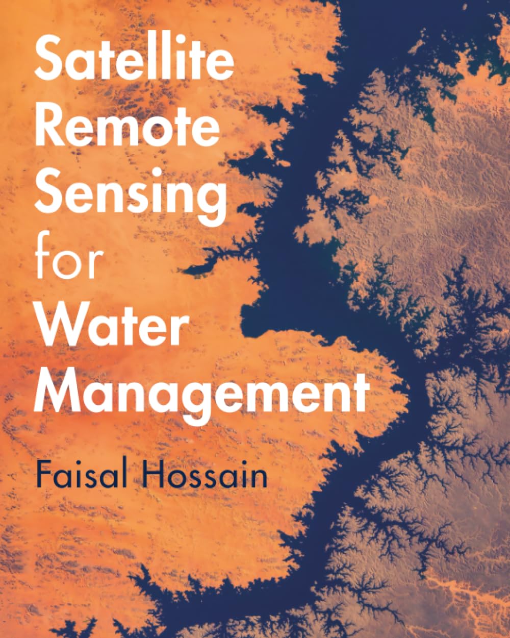 Satellite Remote Sensing for Water Management.by Hossain, Hossain, PB**