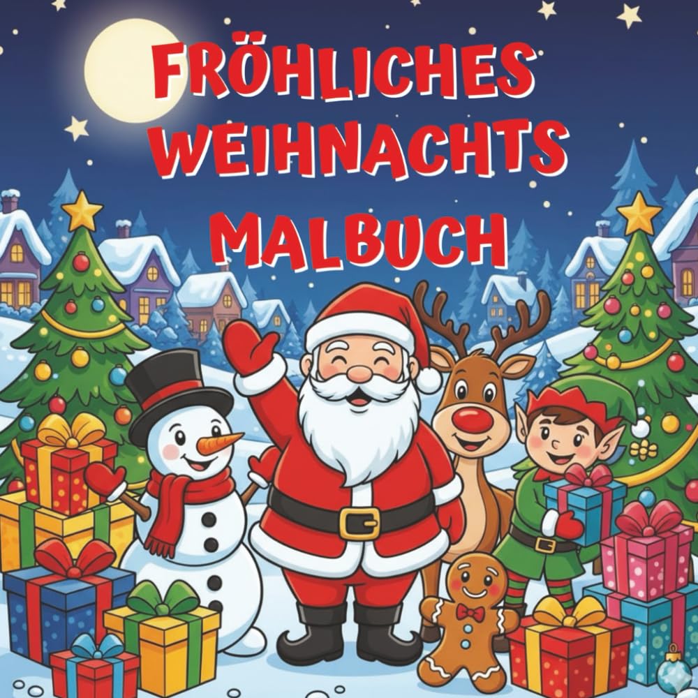 Fröhliches Weihnachts-Malbuch für Kinder: Über 30 liebevolle Weihnachtsmotive zum Ausmalen | Perfekt zur Förderung von Kreativität, Konzentration und Motorik für Kinder ab 4 Jahren