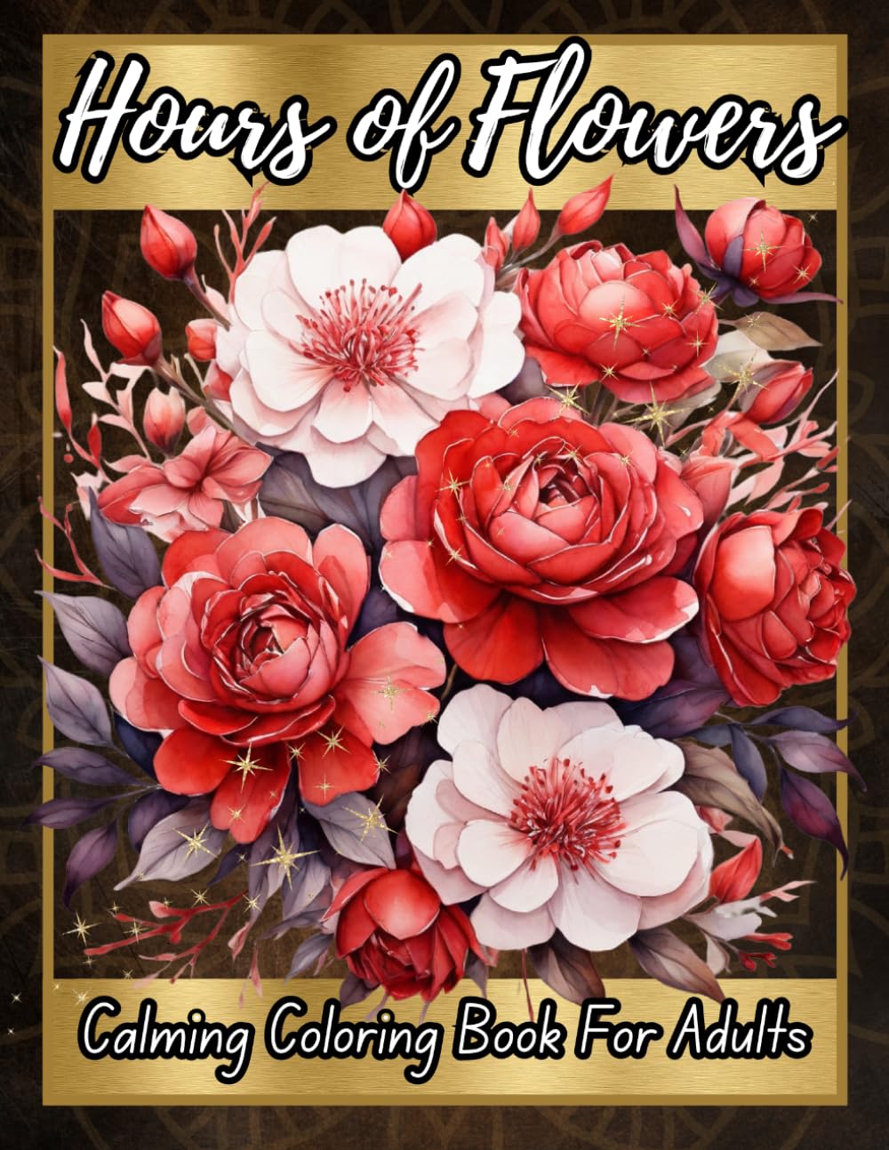 Hours of Flowers: Calming Coloring Book for Adults Featuring Elegant Flower Bouquets and Floral Arrangements for Relaxation