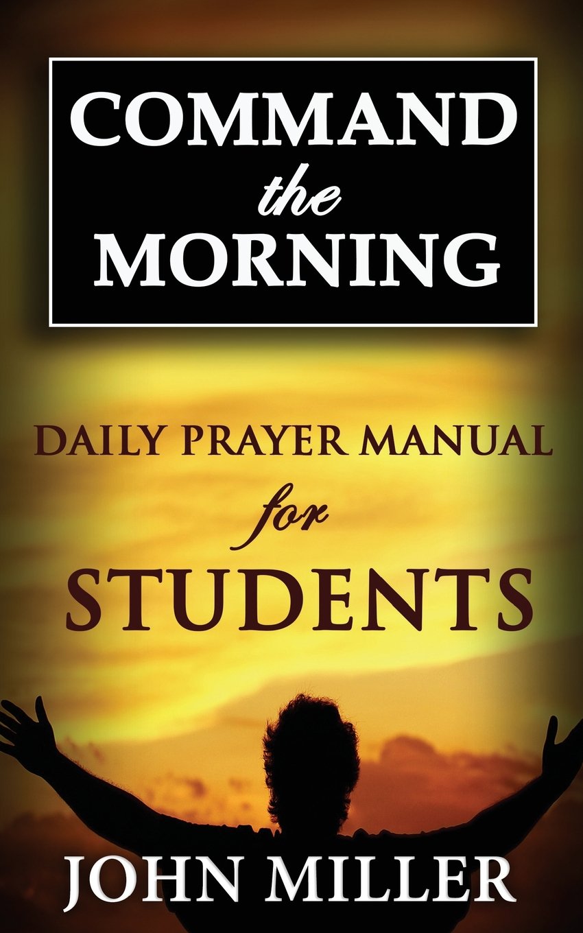 Command the Morning: 2015 Daily Prayer Manual for Students (Command the Morning Daily Prayer Manuals)