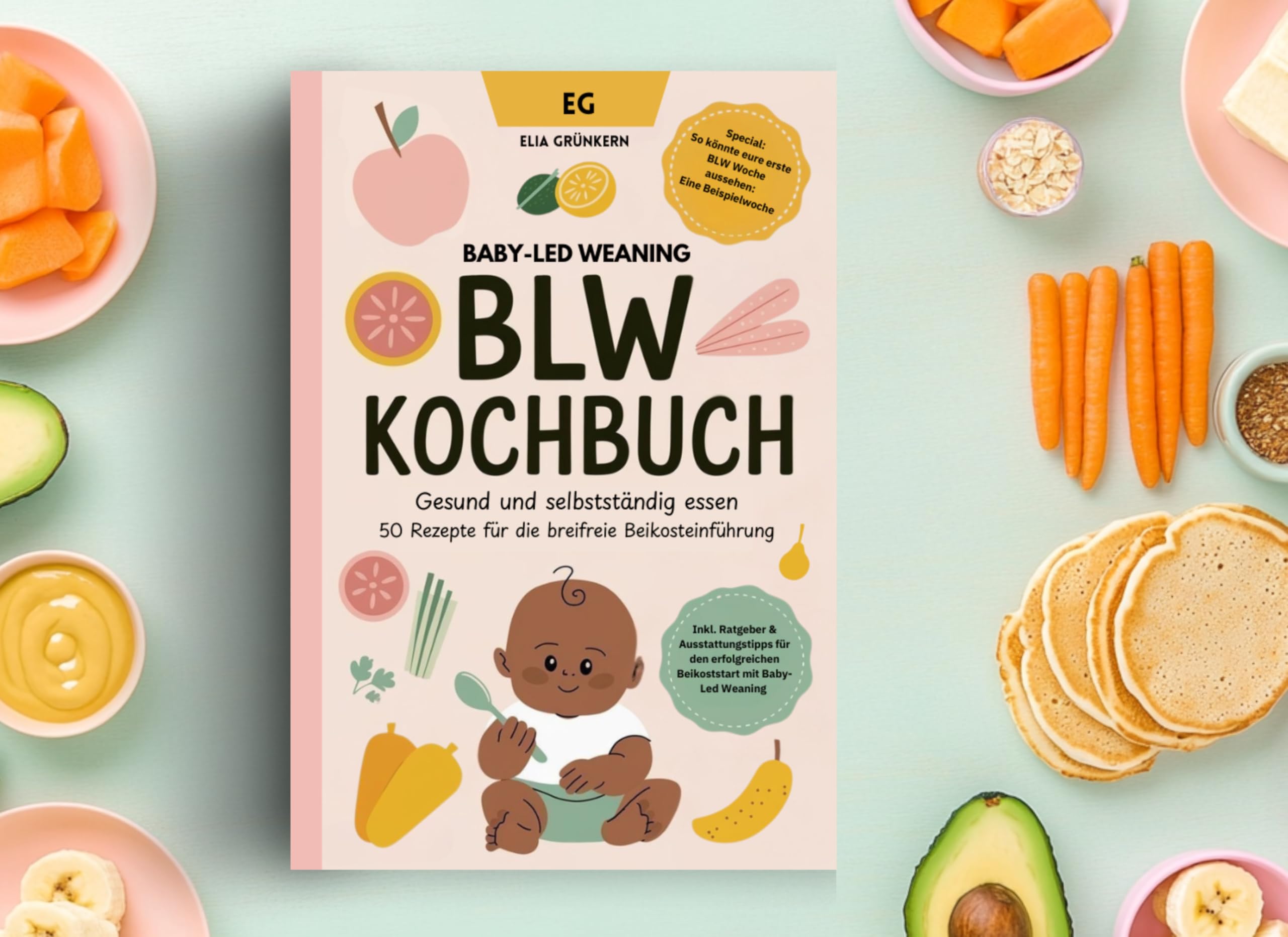 BLW Kochbuch: Gesund und selbstständig essen - 50 Rezepte für die breifreie Beikosteinführung: Baby-Led Weaning Rezepte - Breifrei