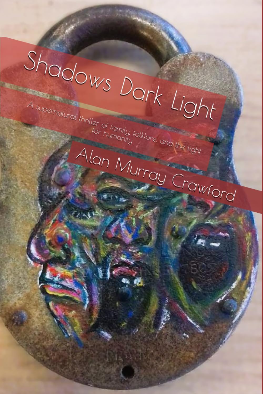 Shadows Dark Light: A supernatural thriller of family, folklore, and the fight for humanity
