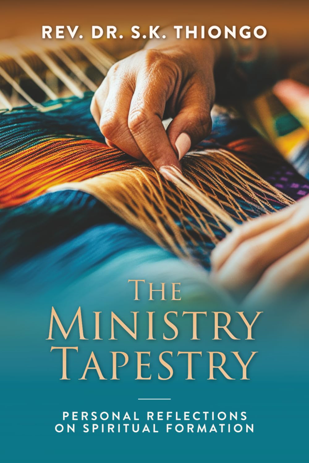 The Ministry Tapestry:Personal Reflections on Spiritual Formation