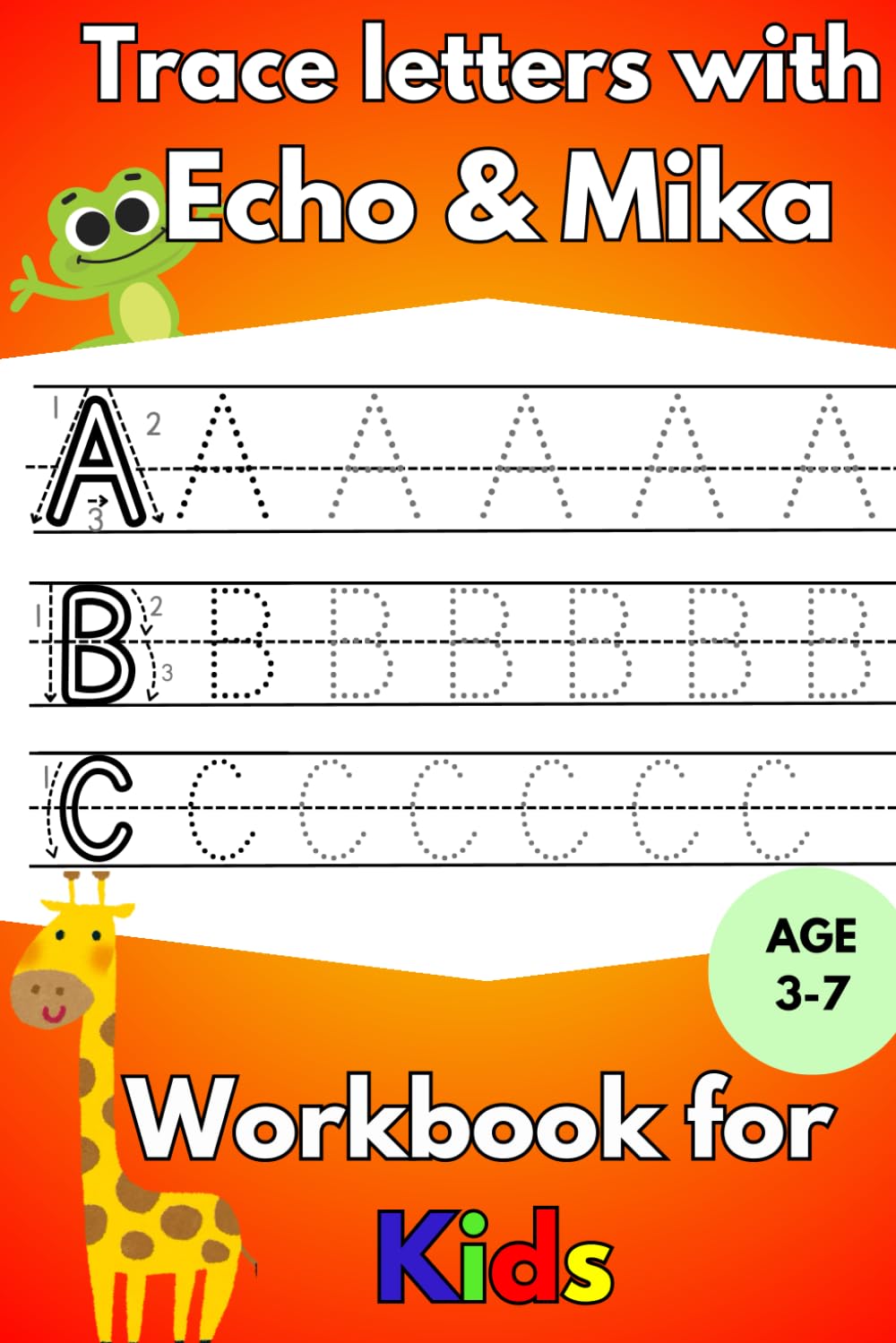 Letters Tracing workbook with Echo & Mika: A Fun Alphabet Tracing Adventure with Echo the Frog & Mika the Giraffe