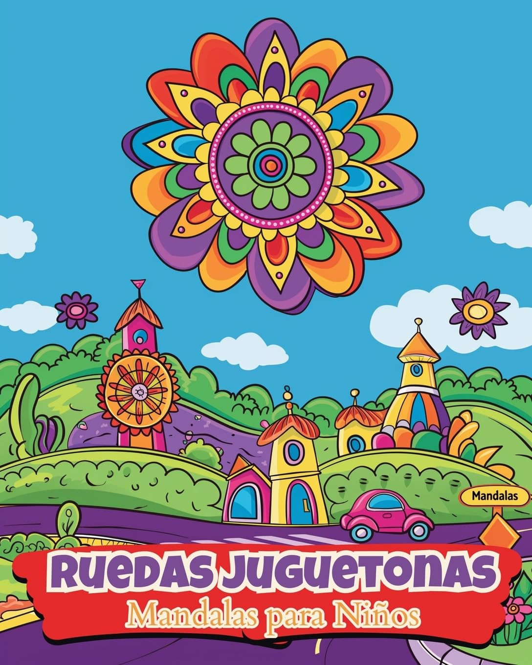Ruedas juguetonas - Mandalas para niños: Libro de colorear de mandalas fácil y relajante para niños de 5 años +