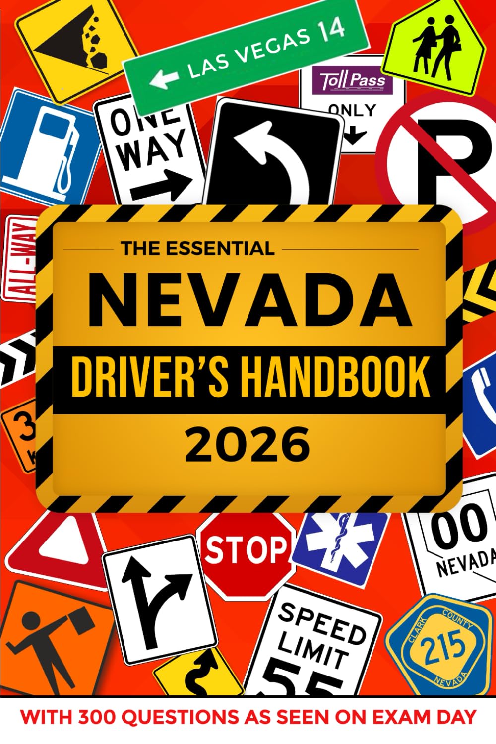 The Essential Nevada Driver's License Handbook. A Study and Practice Manual For New Drivers to Successfully Obtain Their Driving License or Permit: ... 300 DMV Questions and Explained Answers