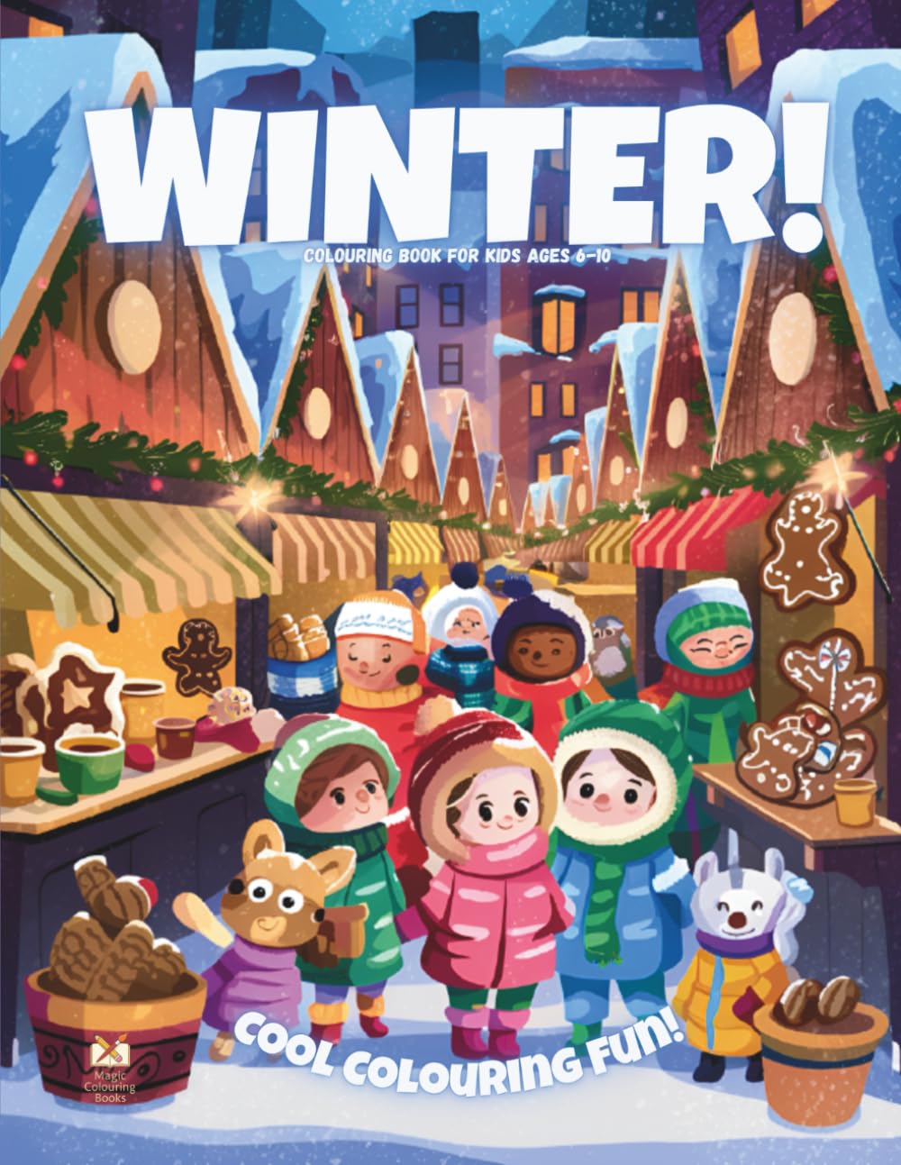 Winter!: Colouring Book For Kids Ages 6-10 (Magic Colouring Books Collection)