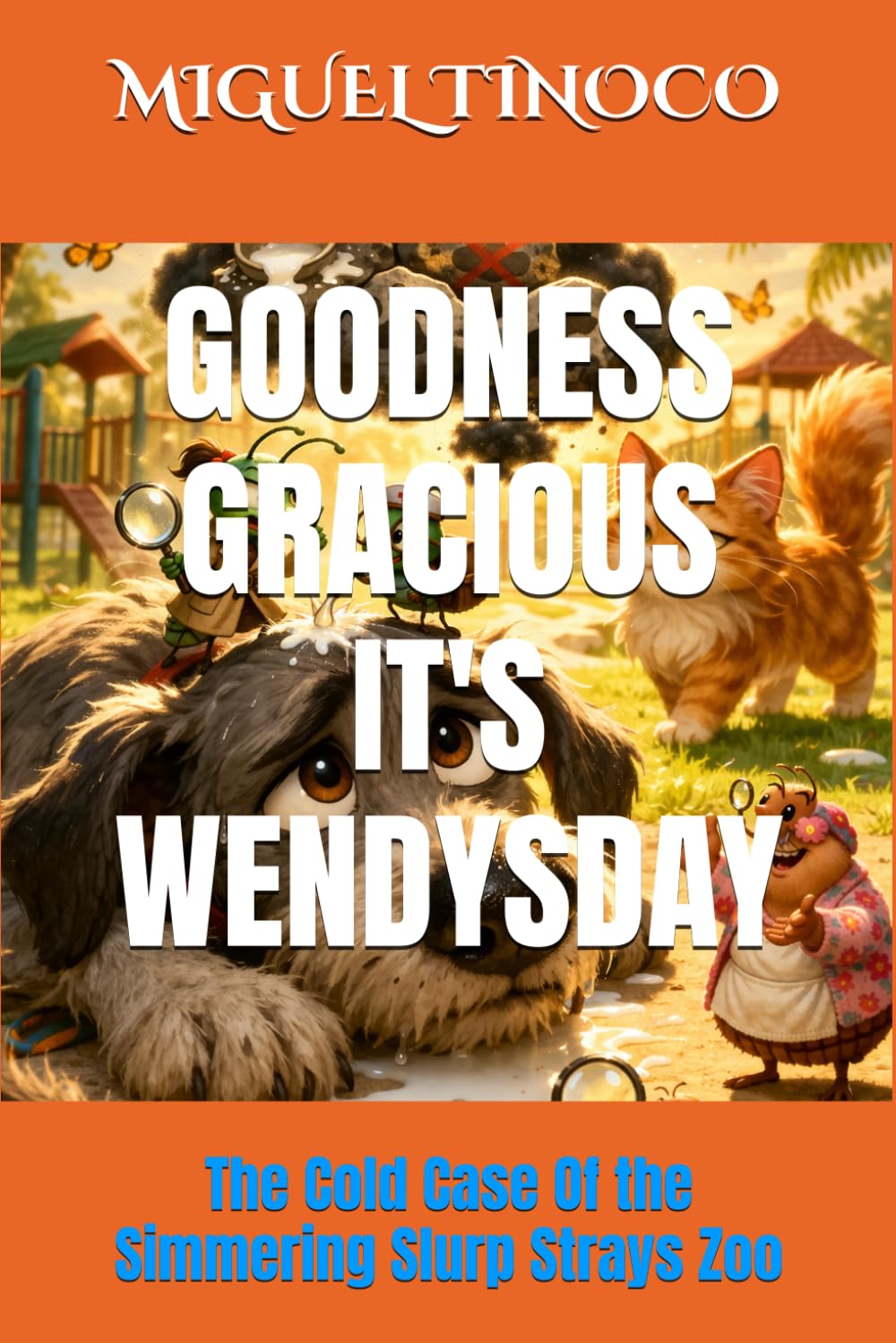 GOODNESS GRACIOUS IT'S WENDYSDAY: The Cold Case Of the Simmering Slurp Strays Zoo