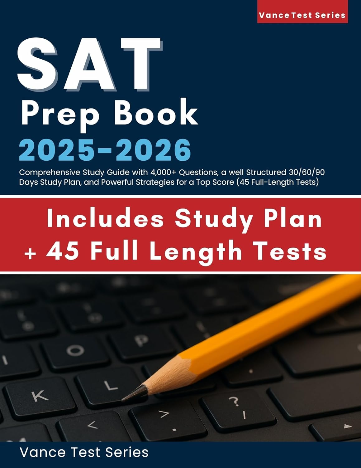 SAT PREP BOOK 2025-2026: Comprehensive Study Guide with 4,000+ Questions, a well Structured 30/60/90 Days Study Plan, and Powerful Strategies for a Top Score (45 Full-Length Tests)      Kindle Edition