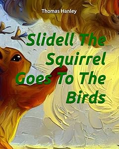 Slidell The Squirrel Goes To The Birds