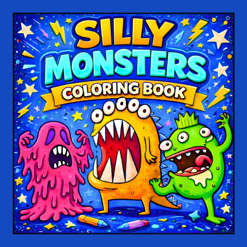 Silly Monsters Coloring Book: 50 Silly, Cute and Funny Monster Pages for Kids – Easy Designs for Creative Fun (Adorable Spooky Pages for Relaxation and Creative Fun)