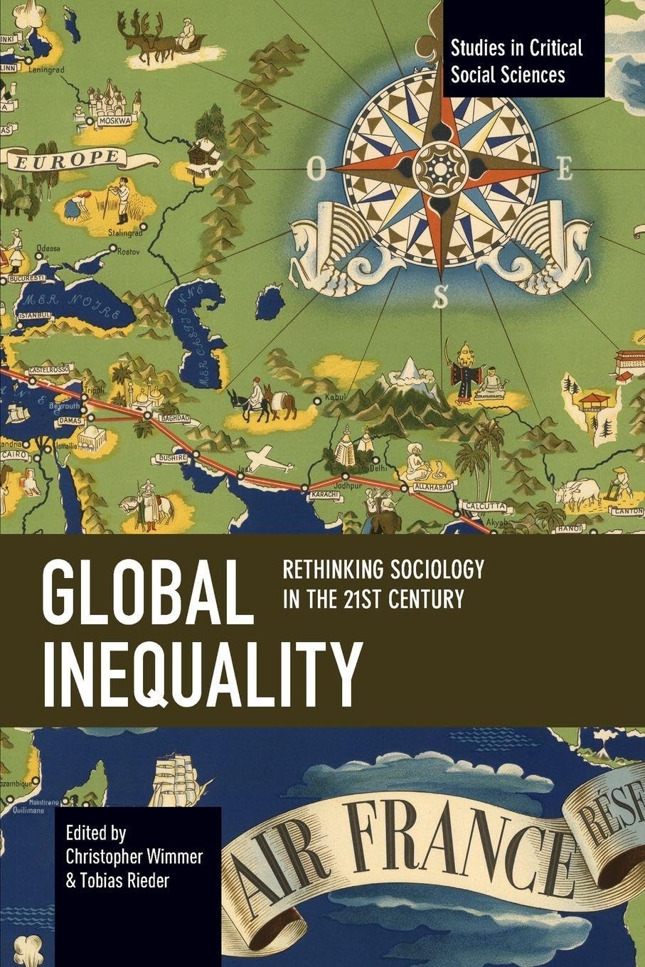Global Inequality: Rethinking Sociology in the 21st Century (Studies in Critical Social Sciences)