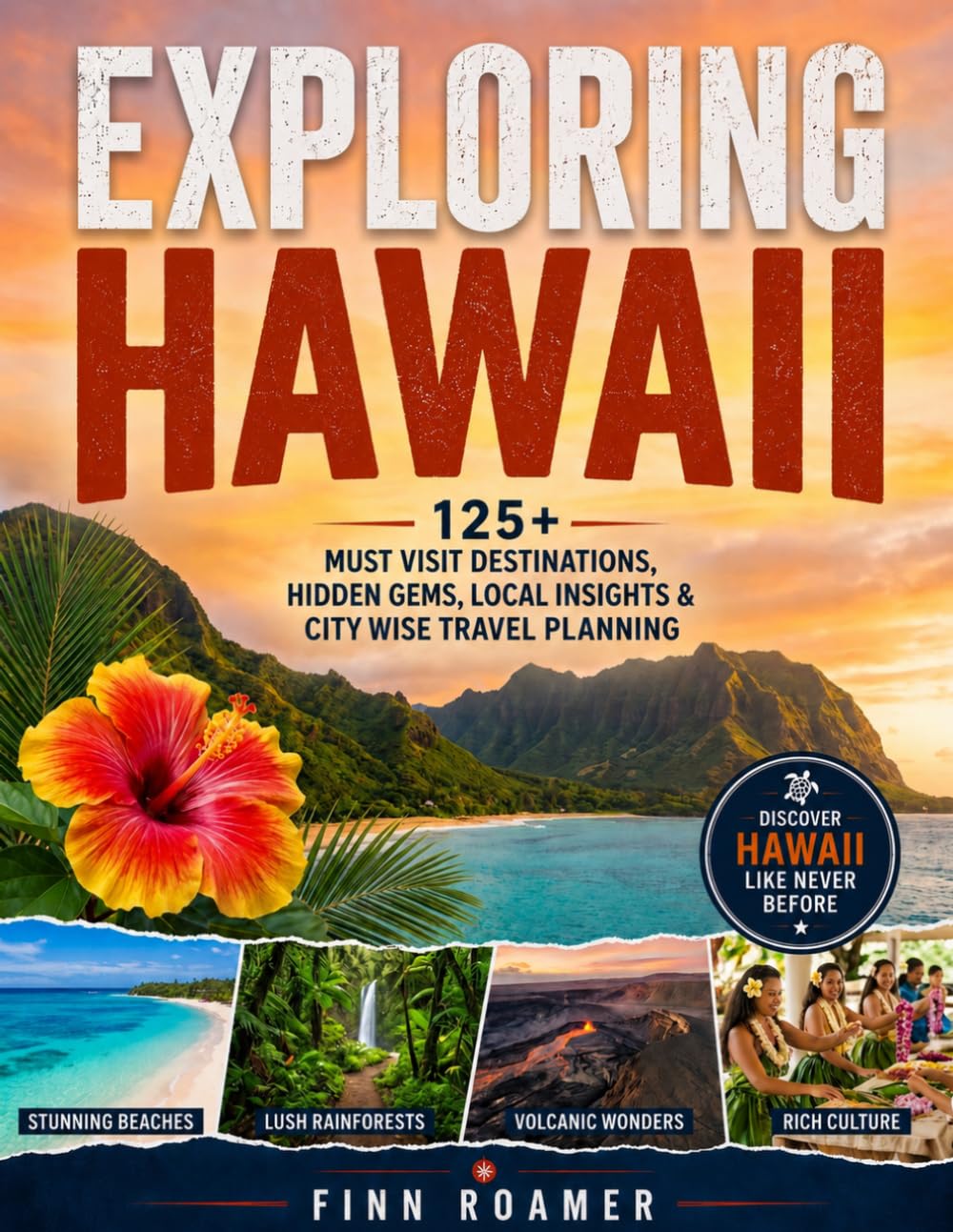 Exploring Hawaii: 125+ Must-Visit Destinations, Hidden Gems, Local Insights & City-Wise Travel Planning