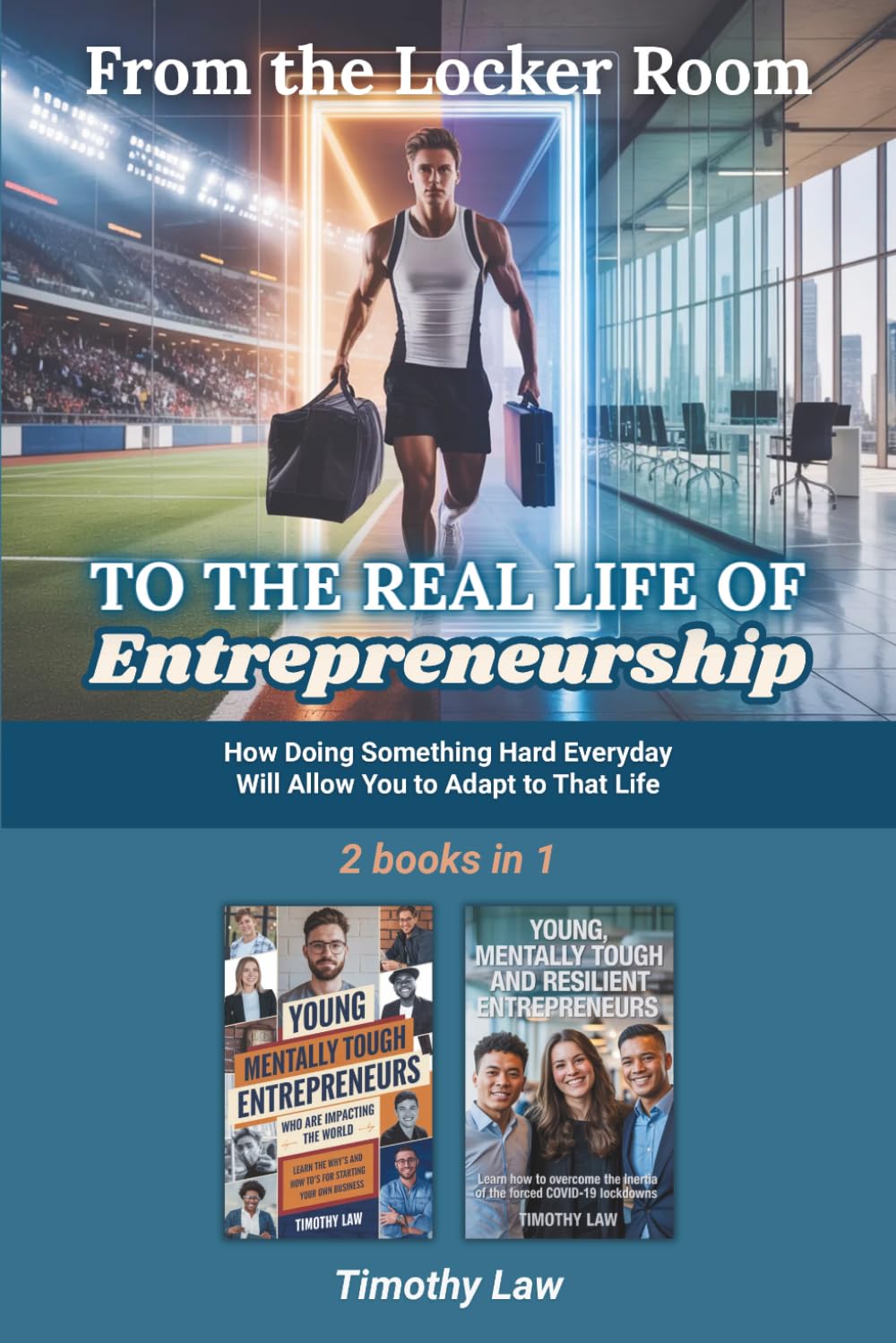 From the Locker Room to the Real Life of Entrepreneurship: How Doing Something Hard Everyday will allow You to Adapt to that Life