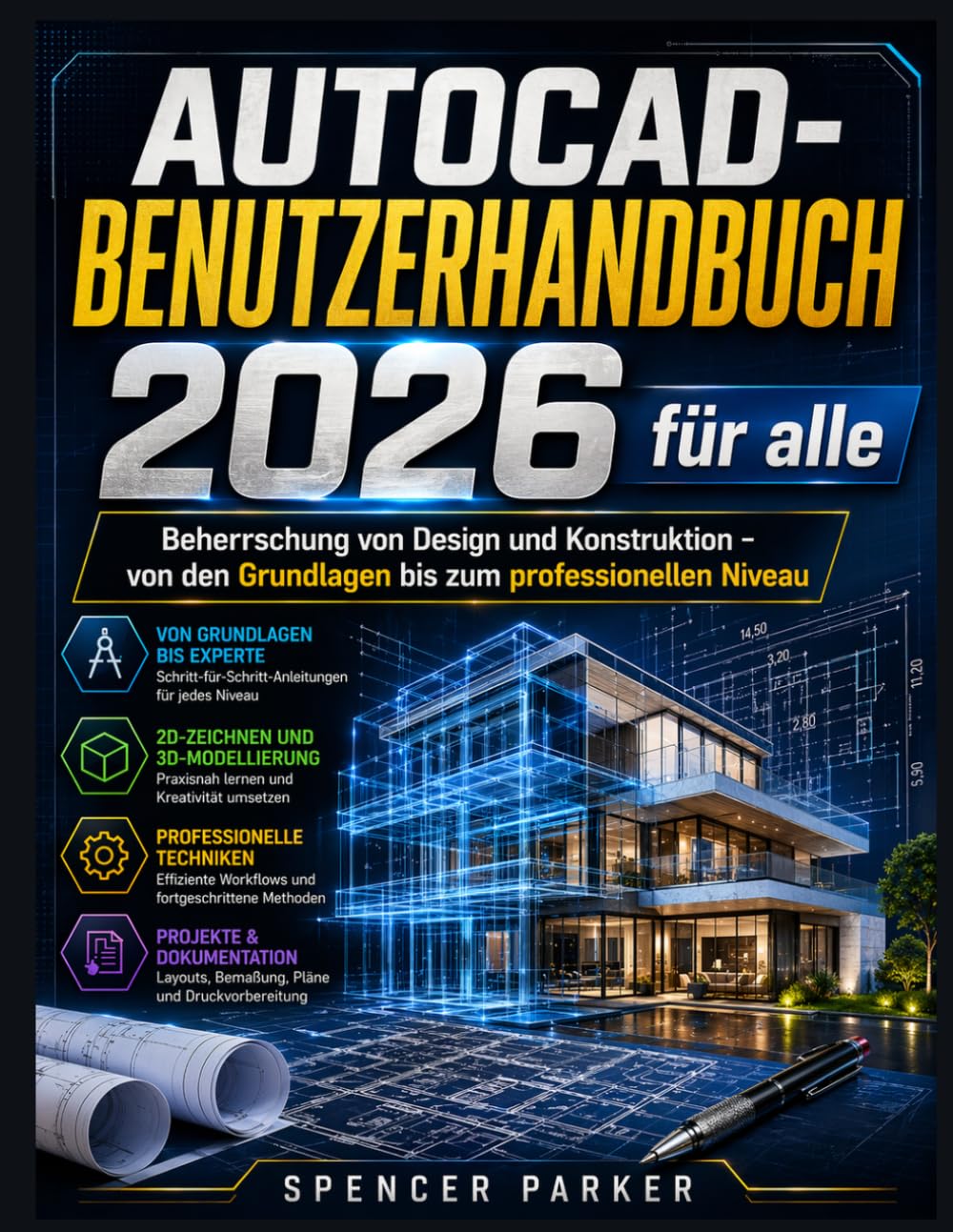 AUTOCAD-BENUTZERHANDBUCH 2026 für alle: Beherrschung von Design und Konstruktion – von den Grundlagen bis zum professionellen Niveau