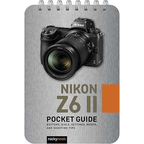 Nikon Z6 II: Pocket Guide: Buttons, Dials, Settings, Modes, and Shooting Tips (The Pocket Guide Series for Photographers, 19)