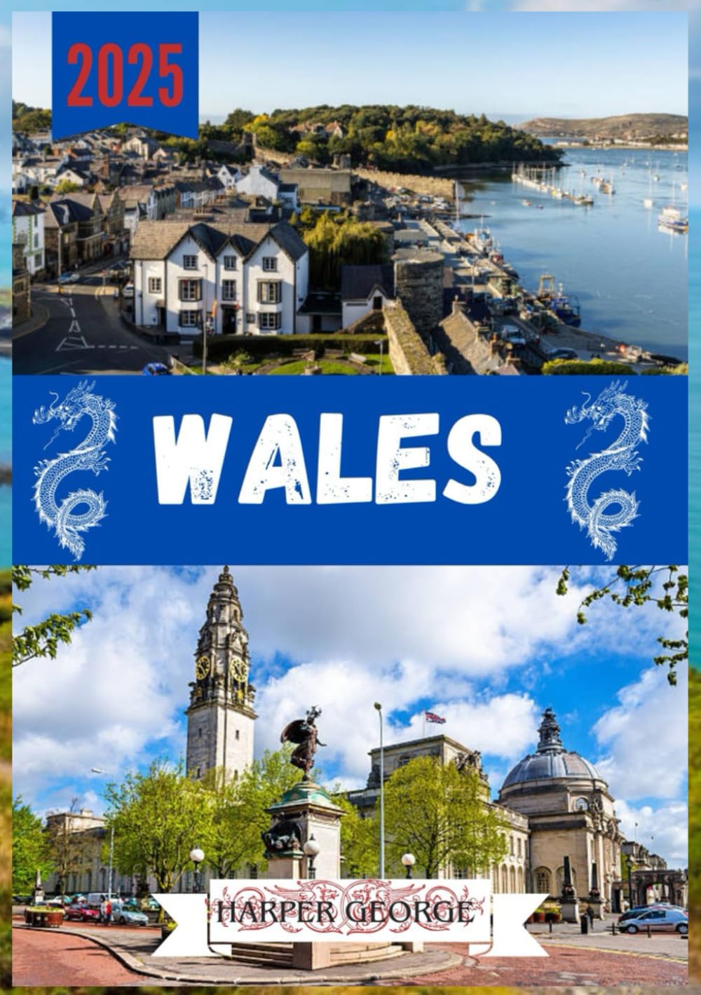 WALES TRAVEL GUIDE 2025: Wales: Castles, Coastlines, and Celtic Wonders