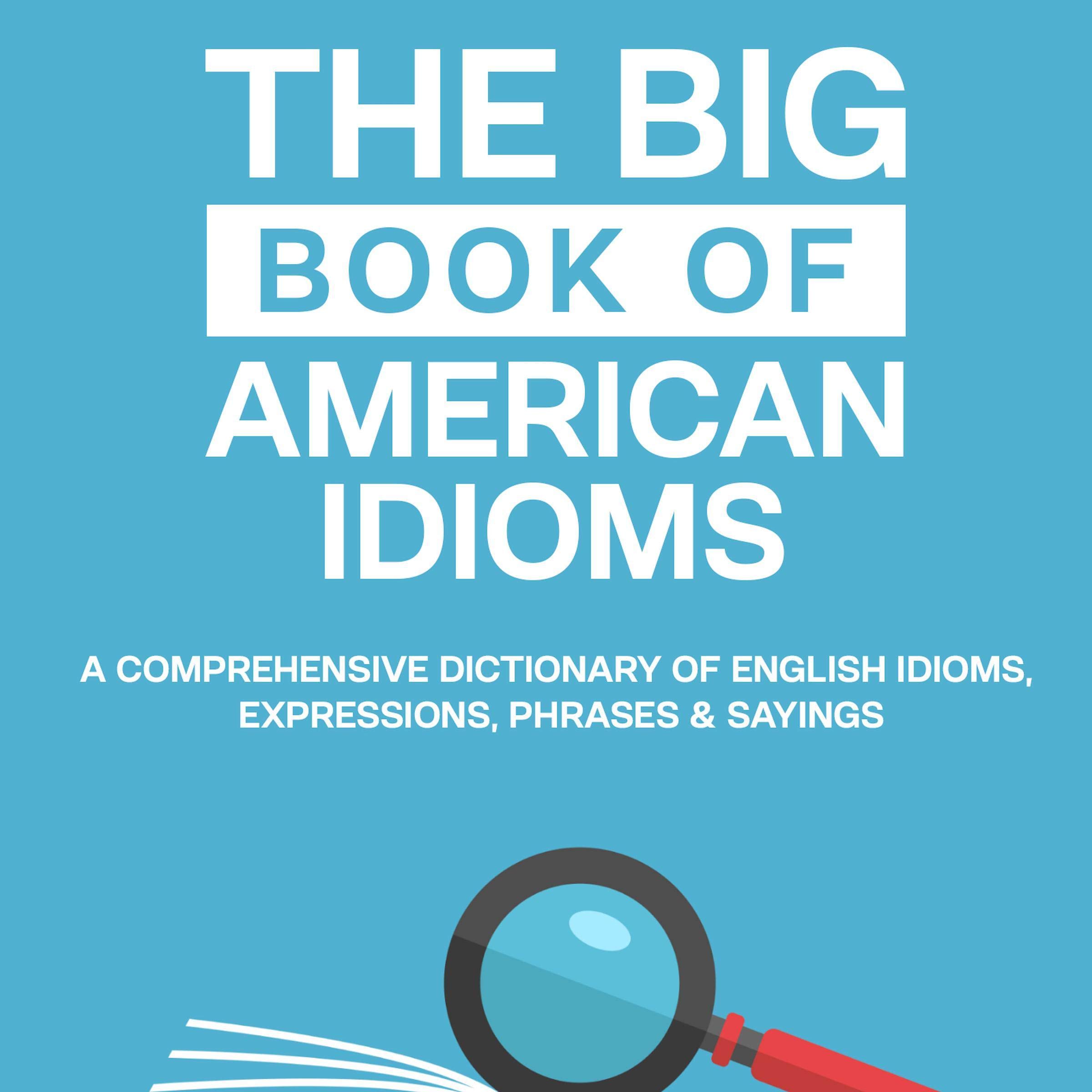 The Big Book of American Idioms
