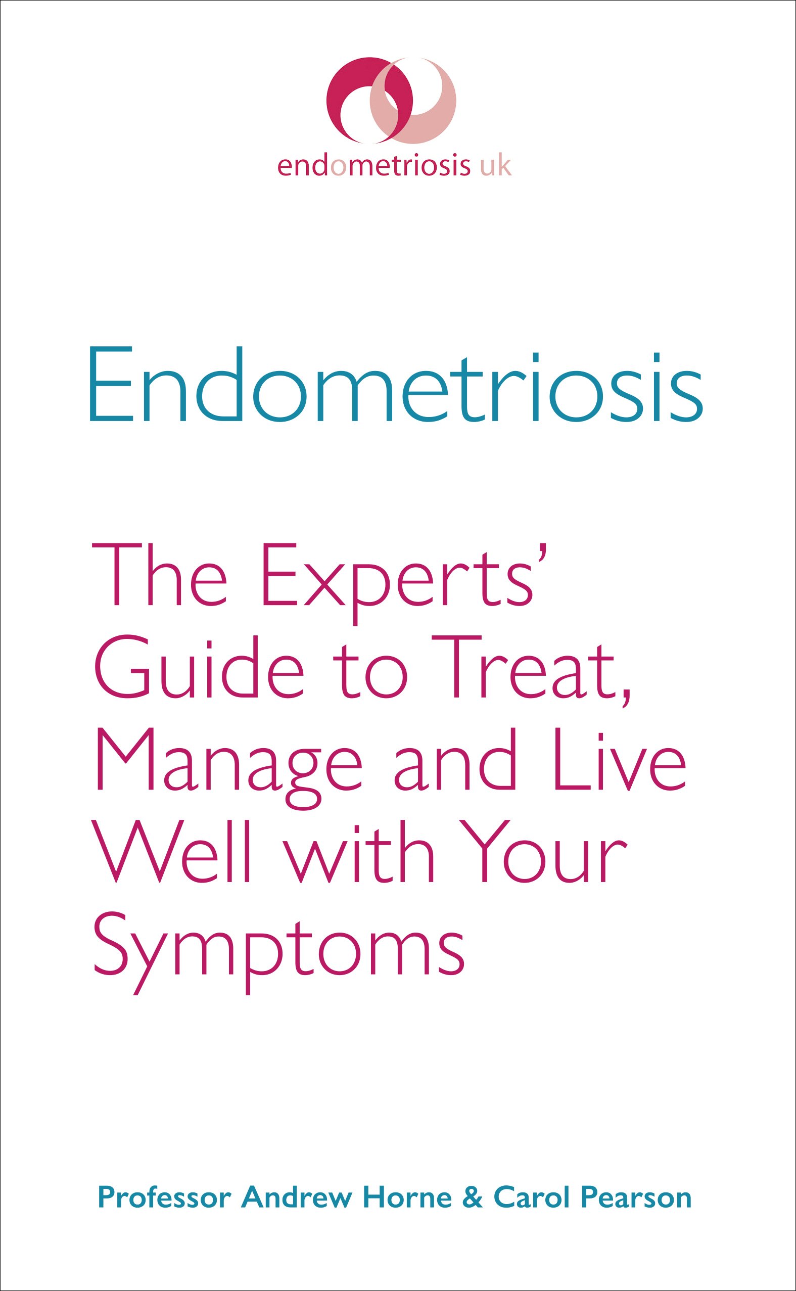Endometriosis: The Experts’ Guide to Treat, Manage and Live Well with Your Symptoms