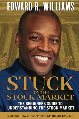 Stuck on the Stock Market The Beginners Guide to Understanding the Stock Market Secrets on How to Start Investing in the Stock Market
