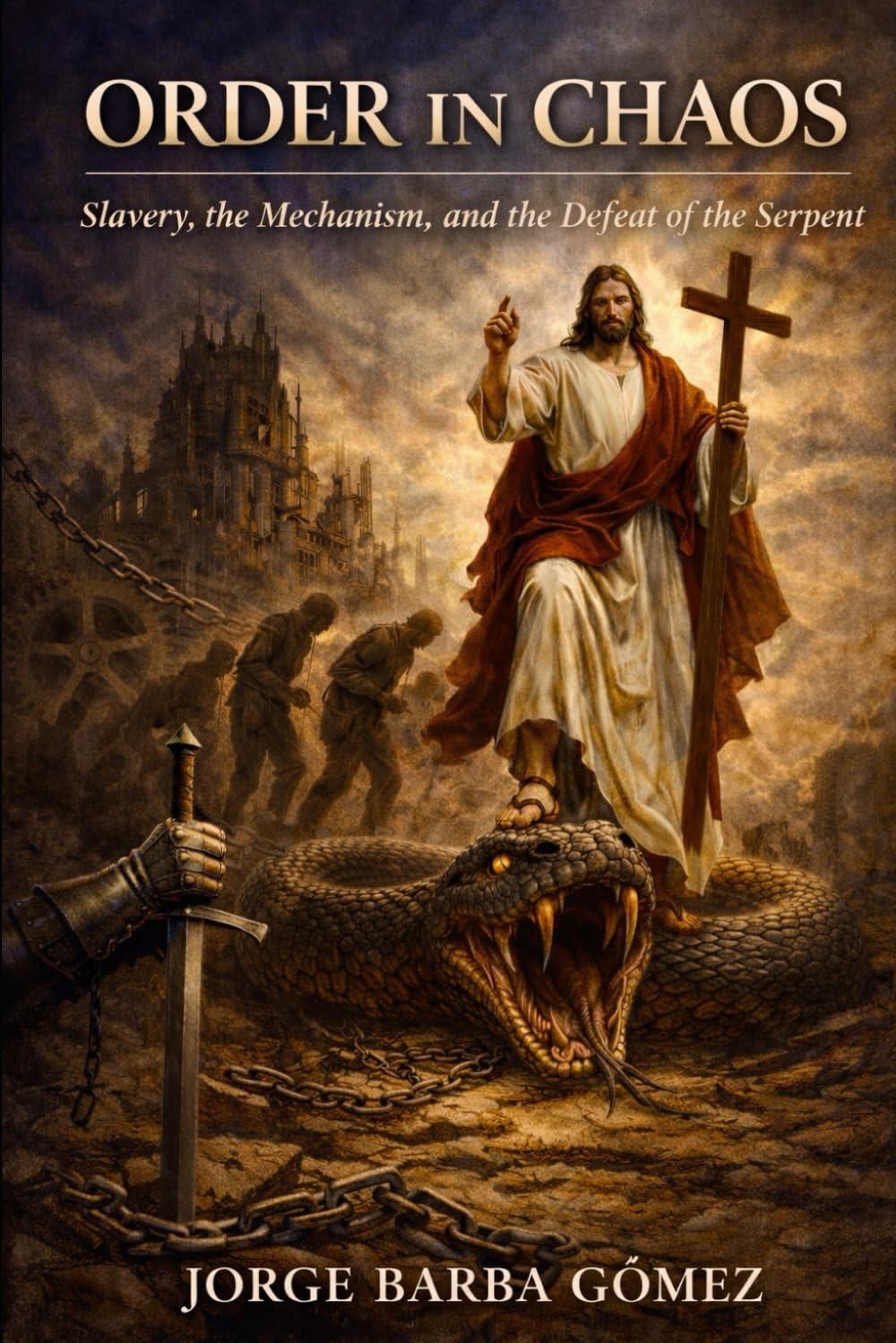 ORDER IN CHAOS Slavery, the Mechanism, and the Defeat of the Serpent (RELATORES. GENEALOGÍA E HISTORIA.)
