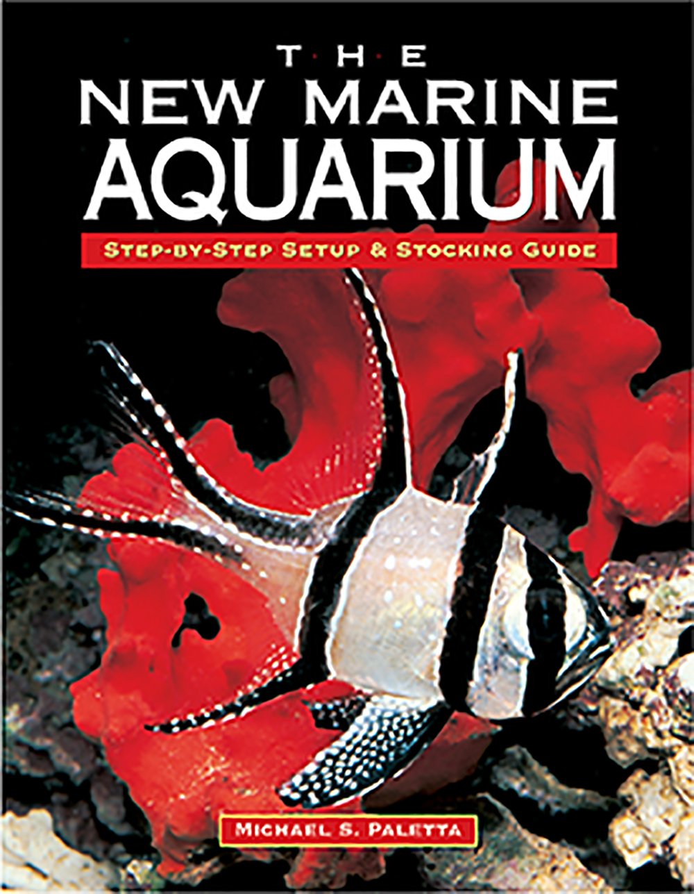 The New Marine Aquarium StepByStep Setup & Stocking Guide Paletta