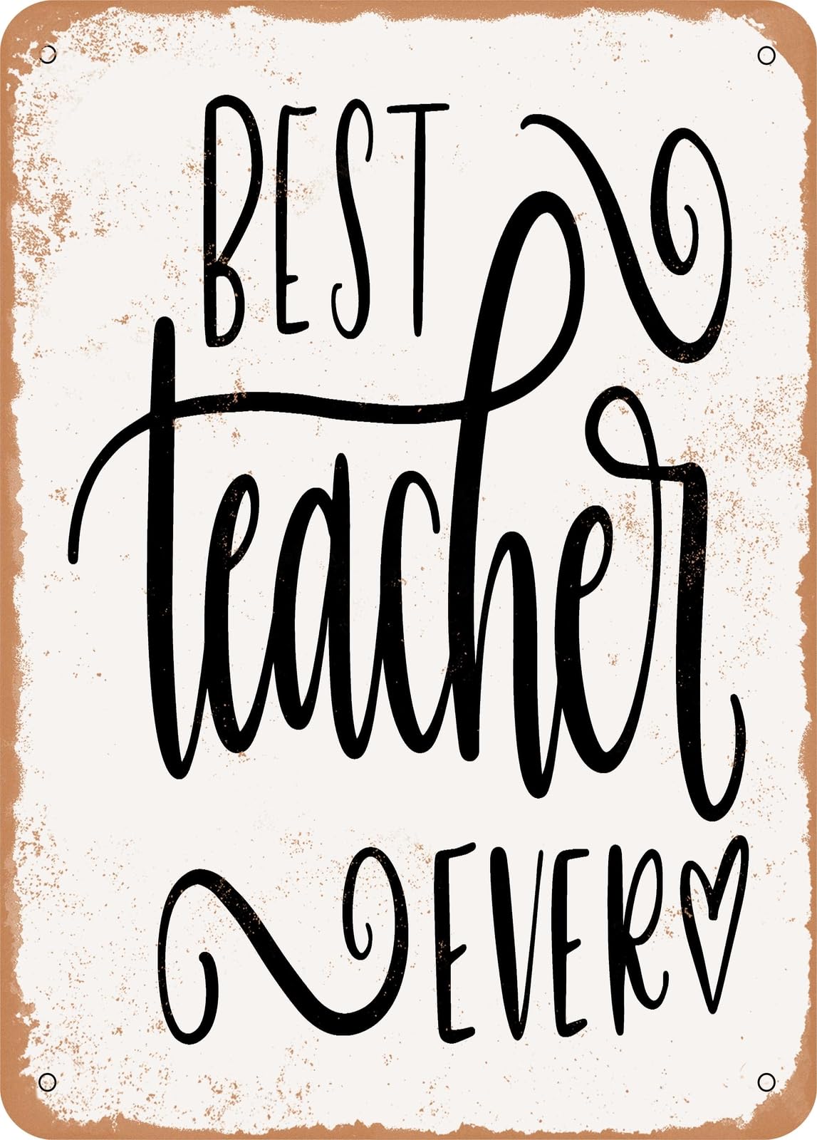 Metal Sign - Best Teacher Ever - 5 - Vintage Rusty Look home decor