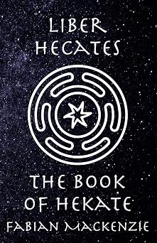Liber Hecates The Book of Hekate Libri Deorum The Books of the Gods