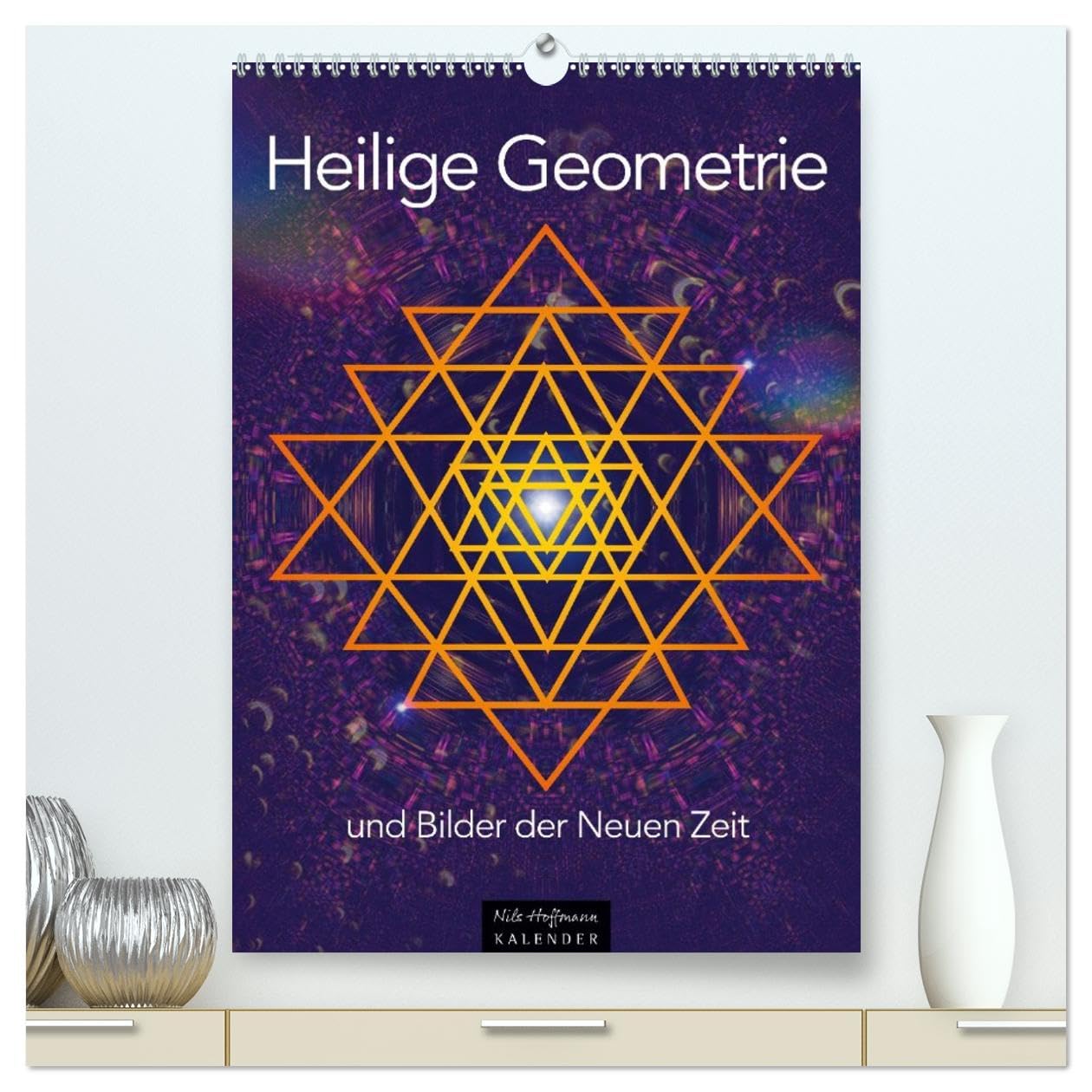 Heilige Geometrie und Bilder der Neuen Zeit (hochwertiger Premium Wandkalender 2026 DIN A2 hoch), Kunstdruck in Hochglanz: Die Magie und Kraft universeller Symbole (CALVENDO Glaube)