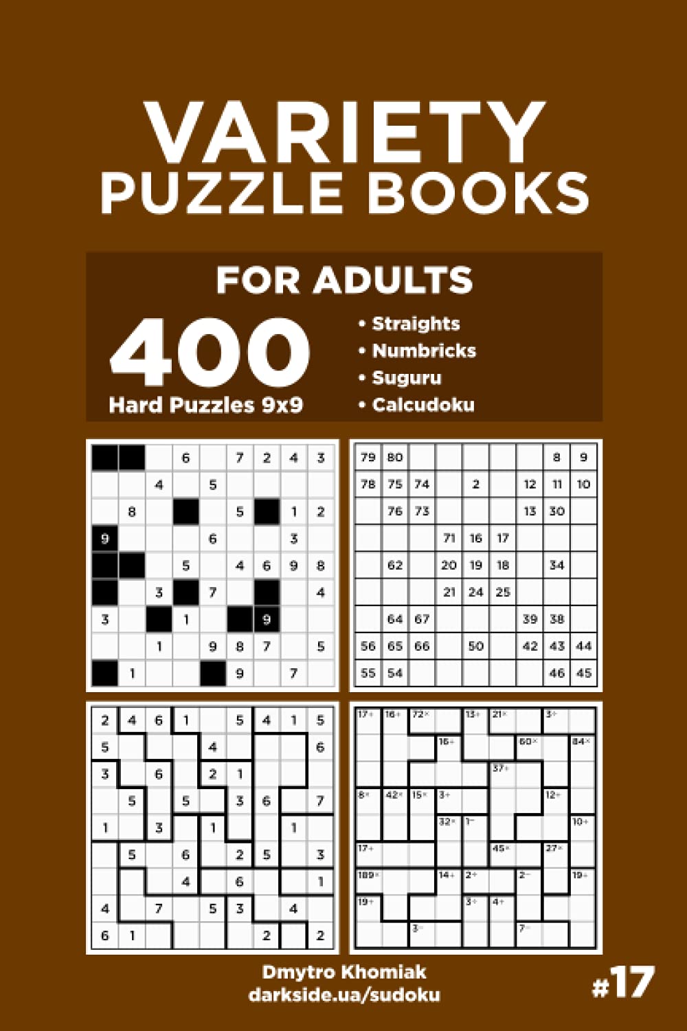 Variety Puzzle Books for Adults - 400 Hard Puzzles 9x9: Straights, Numbricks, Suguru, Calcudoku (Volume 17)