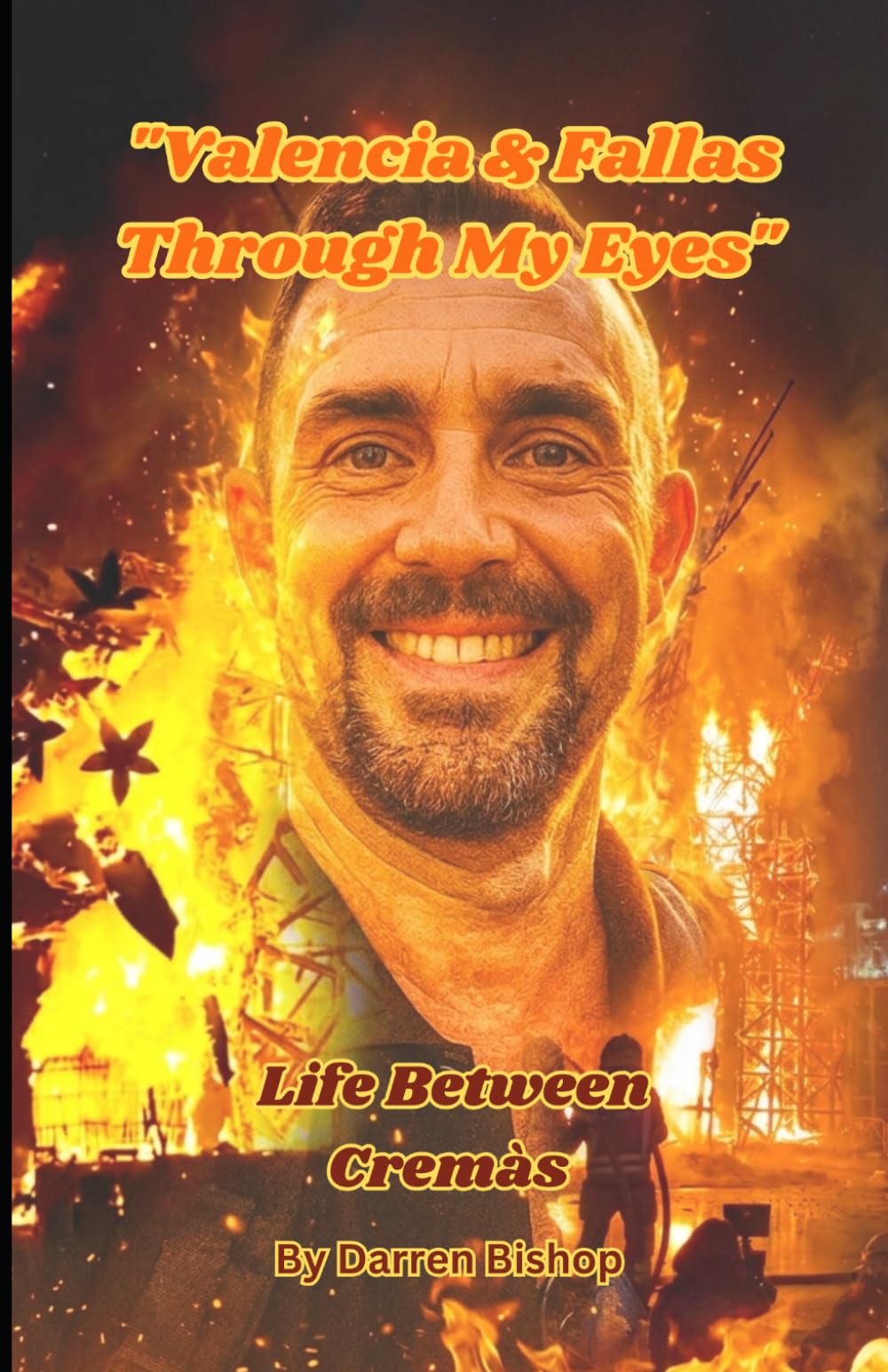 Valencia & Fallas Through My Eyes: Life Between Cremàs