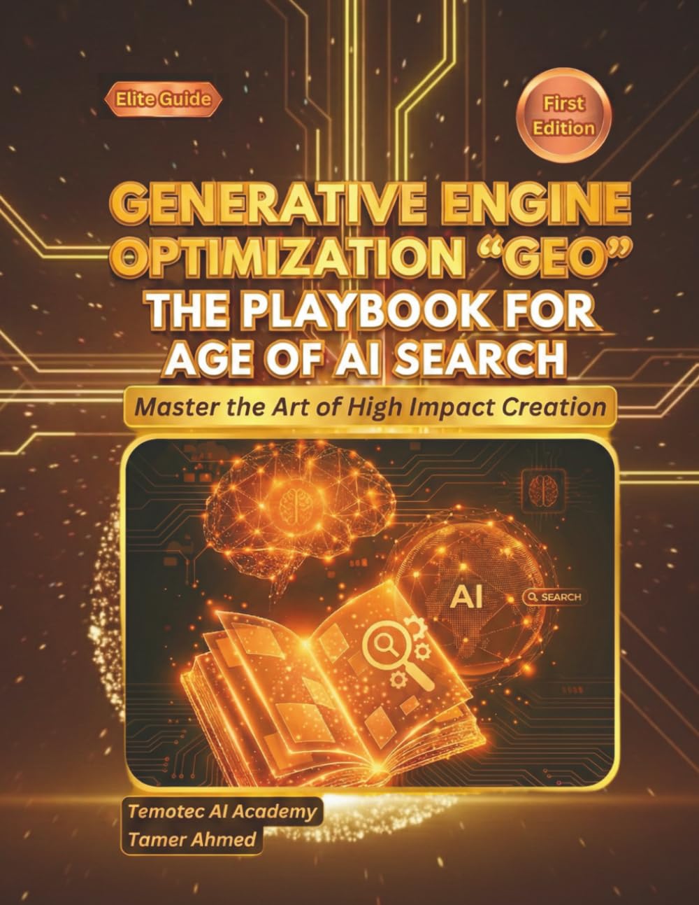 GENERATIVE ENGINE OPTIMIZATION “GEO”: THE PLAYBOOK FOR THE AGE OF AI SEARCH (The Generative Engine Optimization (GEO) Advantage)