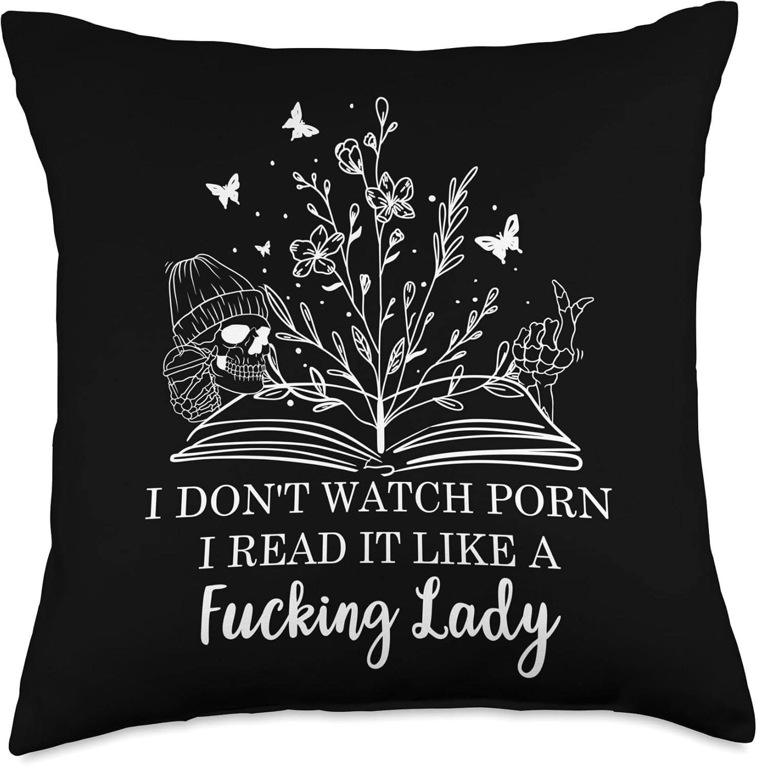 I Don't Watch Porn I Read It Like a Fcking Lady Smut Reader Throw Pillow