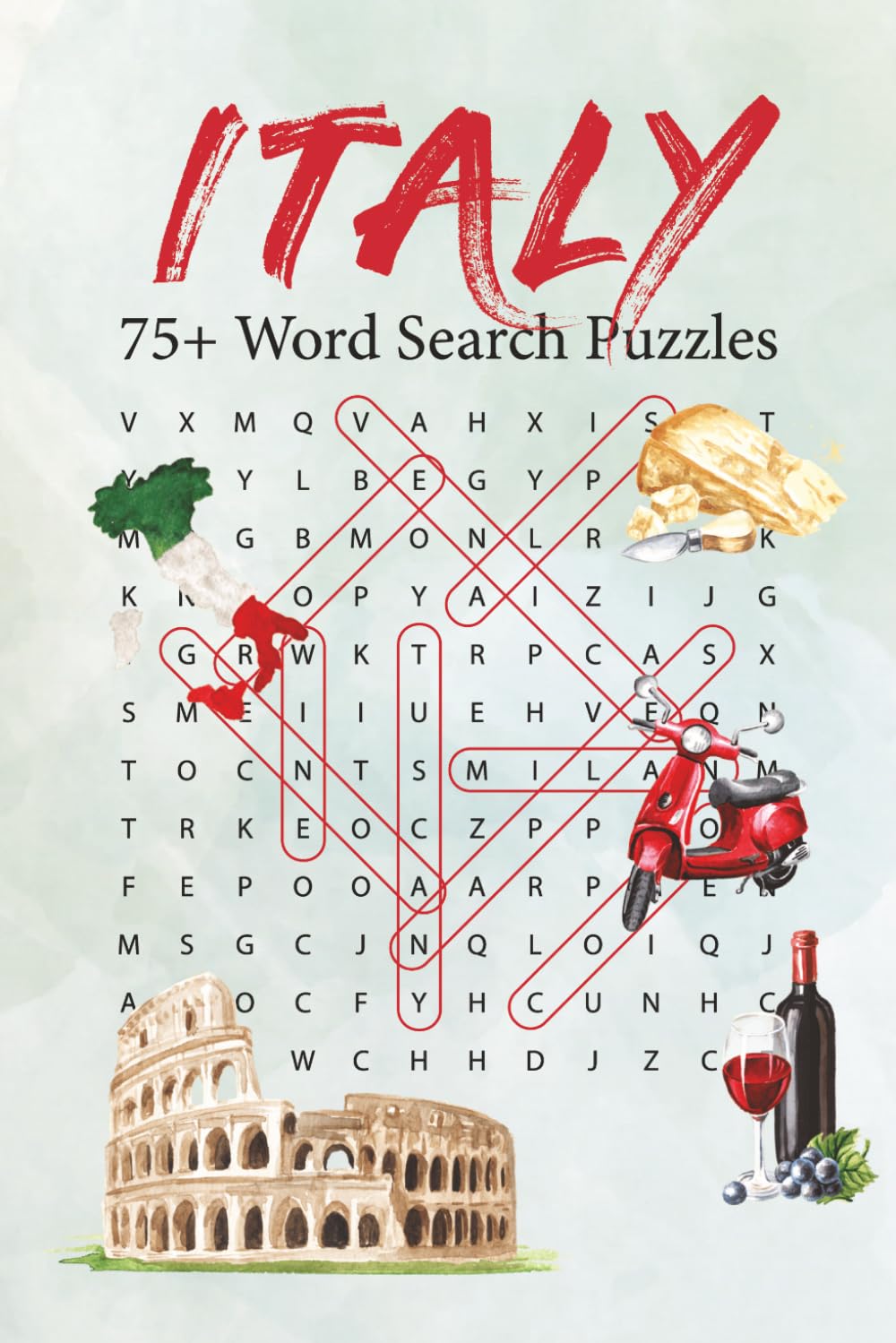 Italy Word Search Puzzles: 75+ Puzzles All About Italian Sights, History, Cities, Regions, Culture & Cuisine