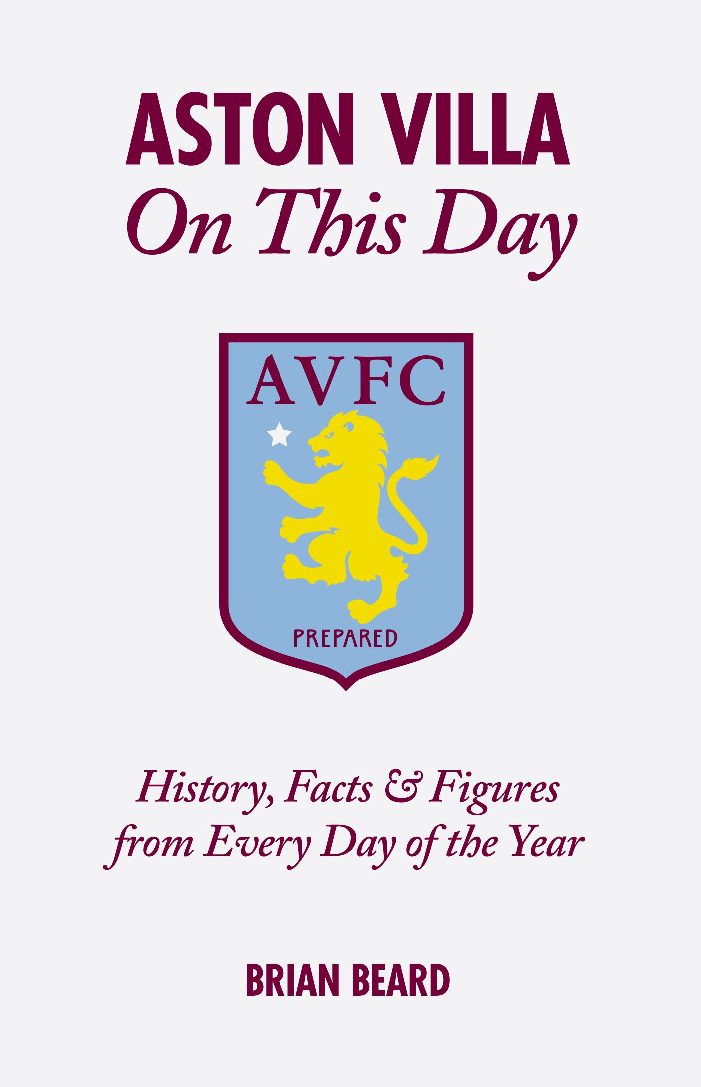 Aston Villa on This Day: History, Facts & Figures from Every Day of the Year By